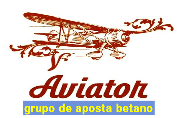 grupo de aposta betano